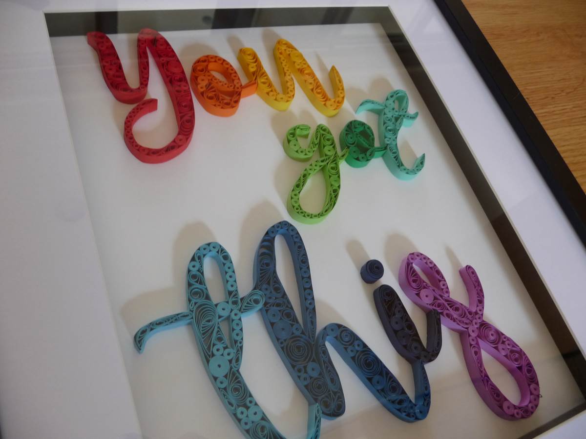 You Got This Wall Art - Quilling By Kath